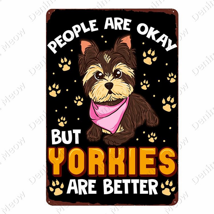 Dog - People Are Okay But Yorkies Are Better Vintage Tin Signs/Wooden Signs - 7.9x11.8in & 11.8x15.7in