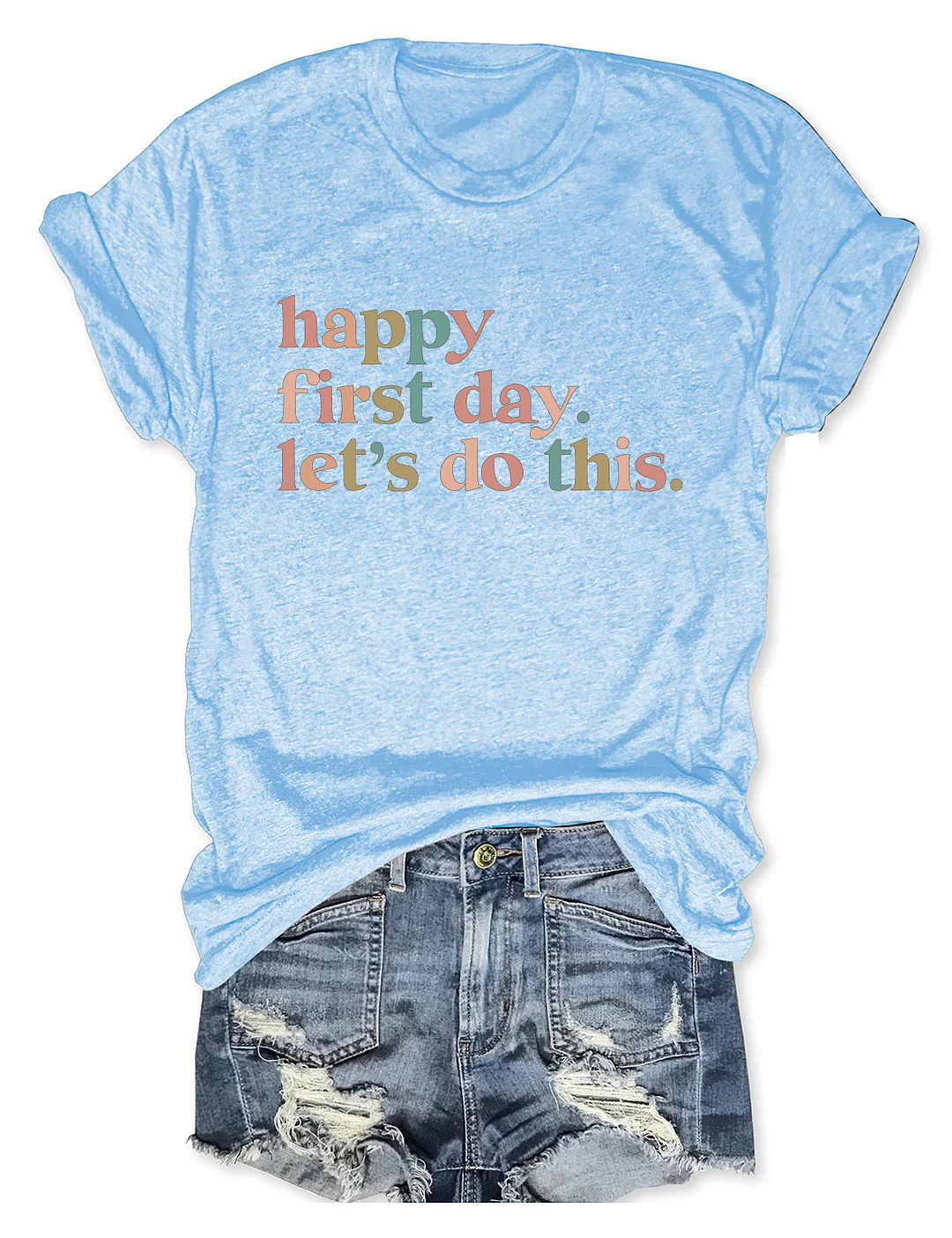 Happy First Day Let's Do This T-Shirt