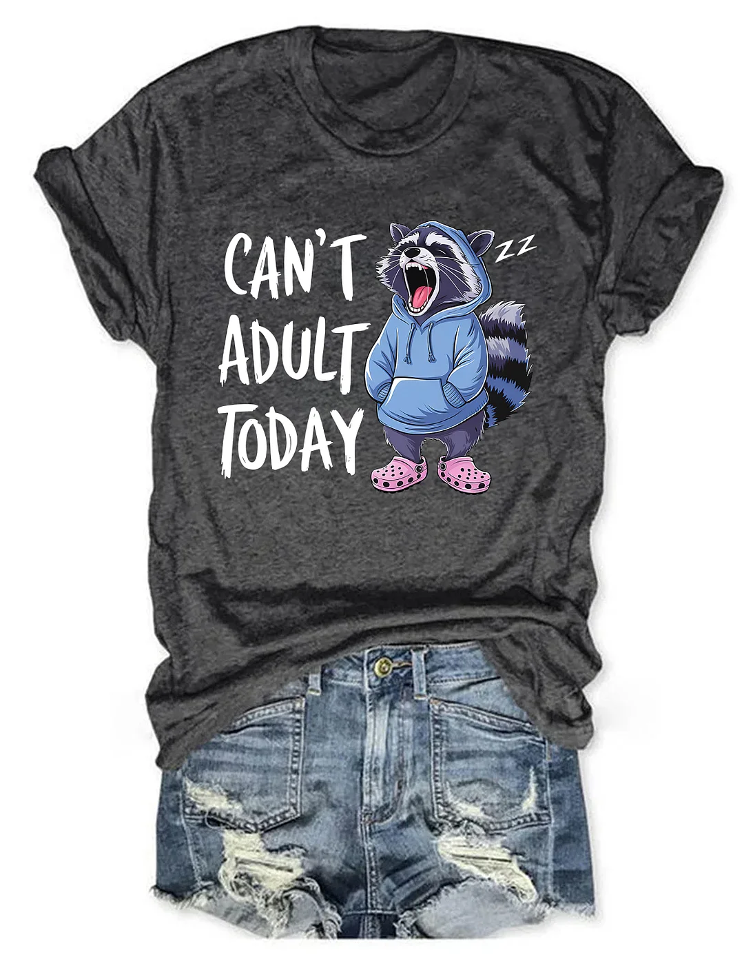  Can't Adult Today T-shirt