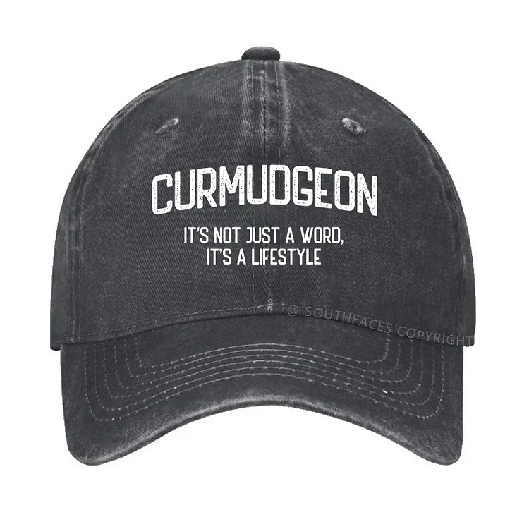 Curmudgeon It's Not Just A Word, It's A Lifestyle Hat