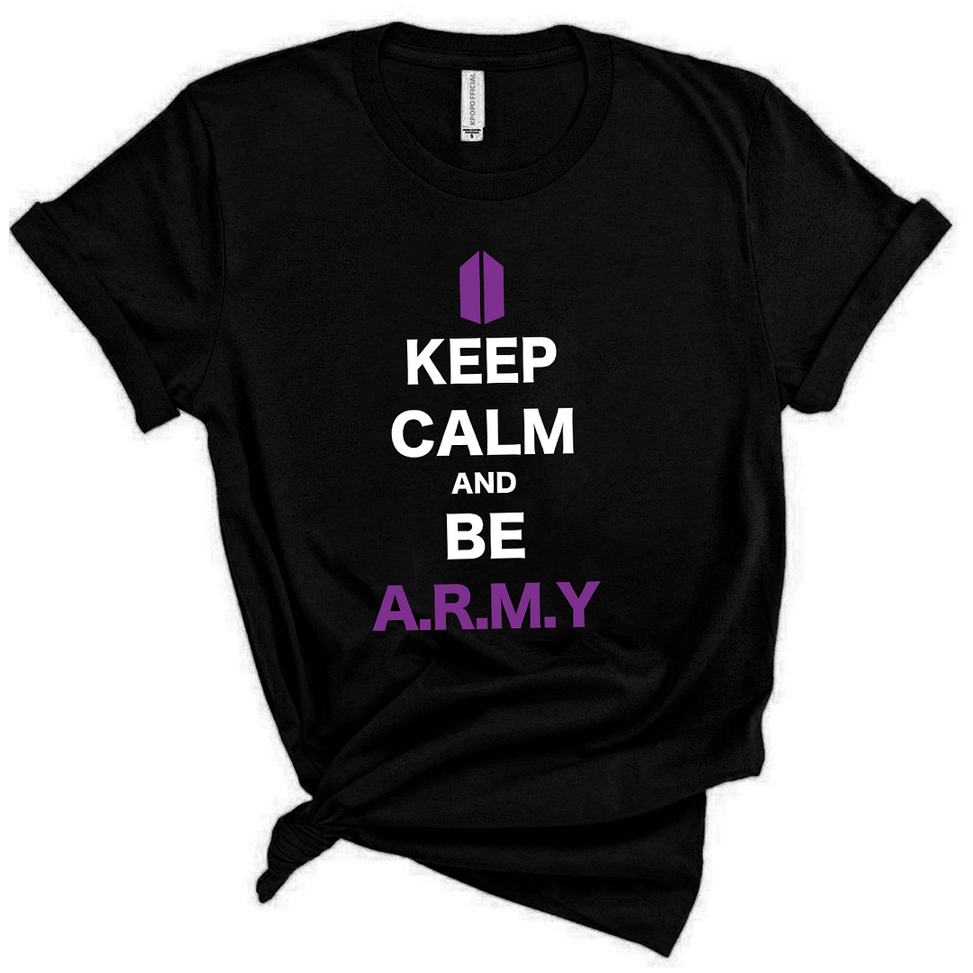 Keep Calm and Be ARMY Tank Top, Sweatershirt, T-Shirt