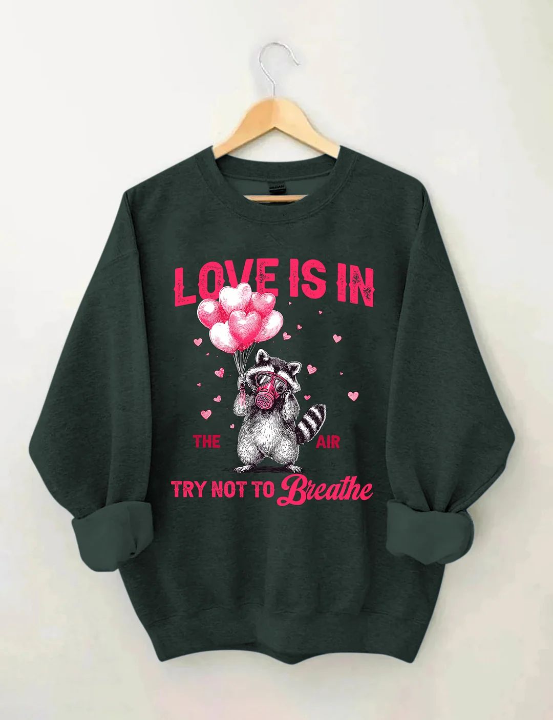 Love Is In The Air Try Not To Breathe Sweatshirt