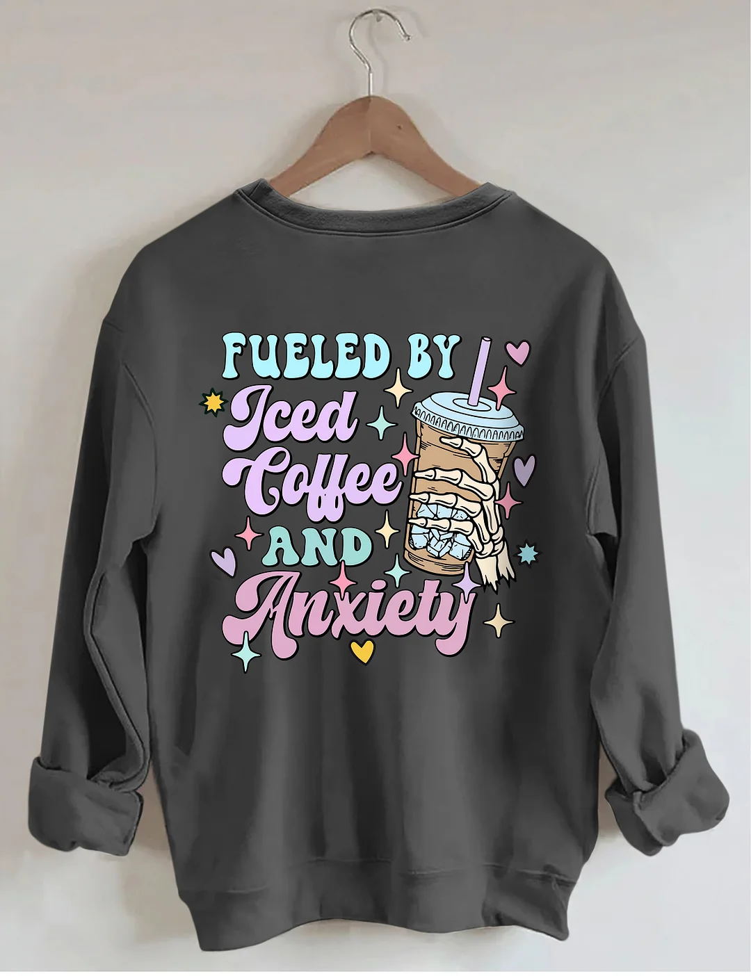 Fueled By İced Coffee And Anxiety Sweatshirt 