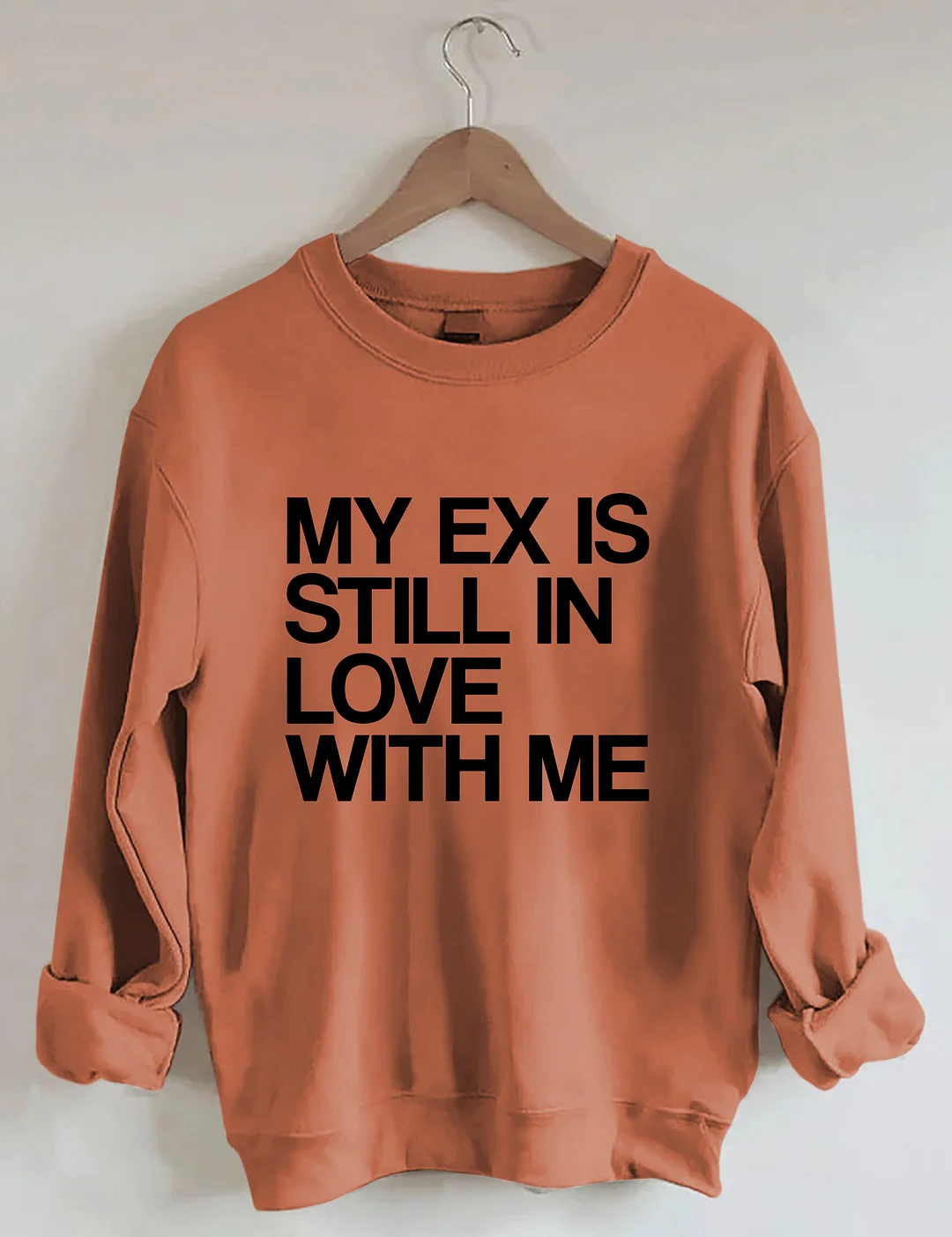 My Ex Still In Love With Me Funny Sweatshirt