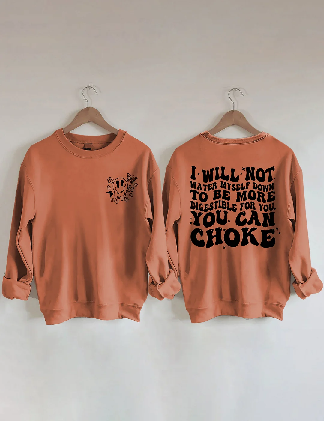 I Will Not Water Myself Down To Be More Digestible For You Sweatshirt