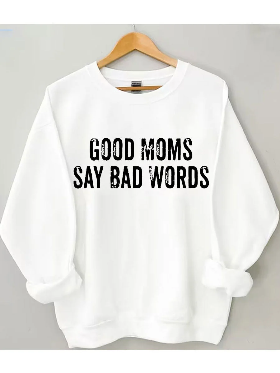 Good Moms Say Bad Words Sweatshirt