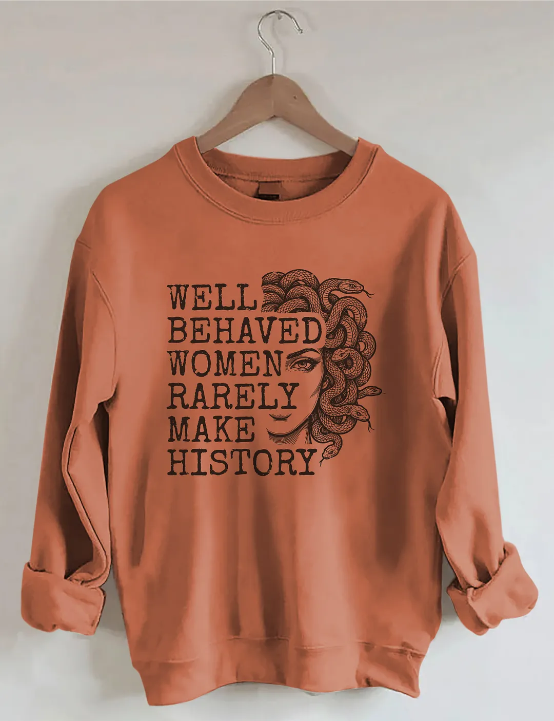 Well Behaved Women Rarely Make History Sweatshirt