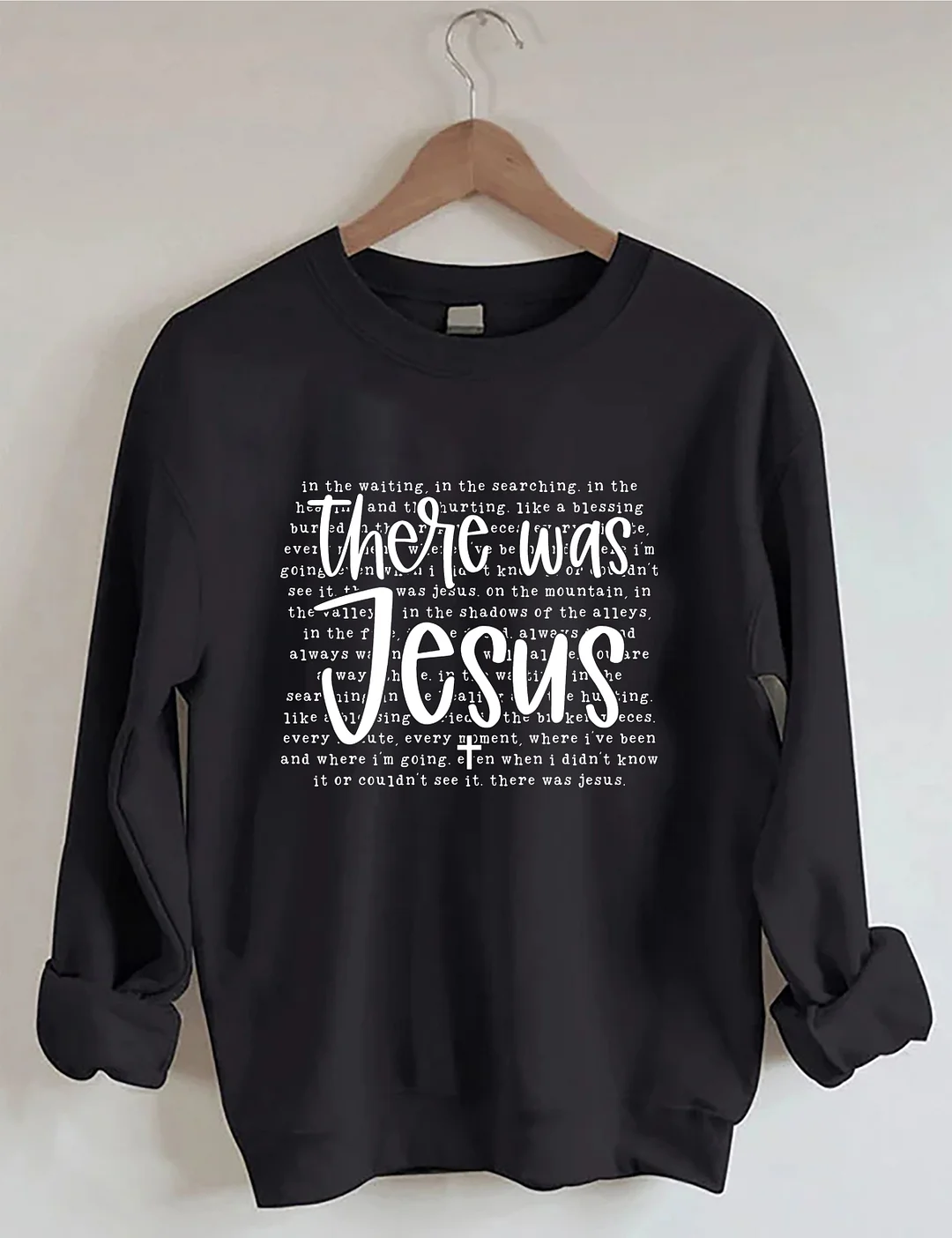 There Was Jesus Sweatshirt