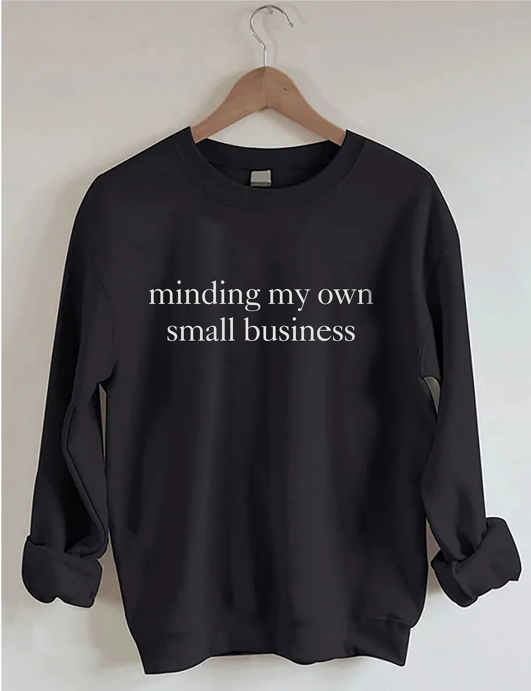Minding My Own Small Business Sweatshirt