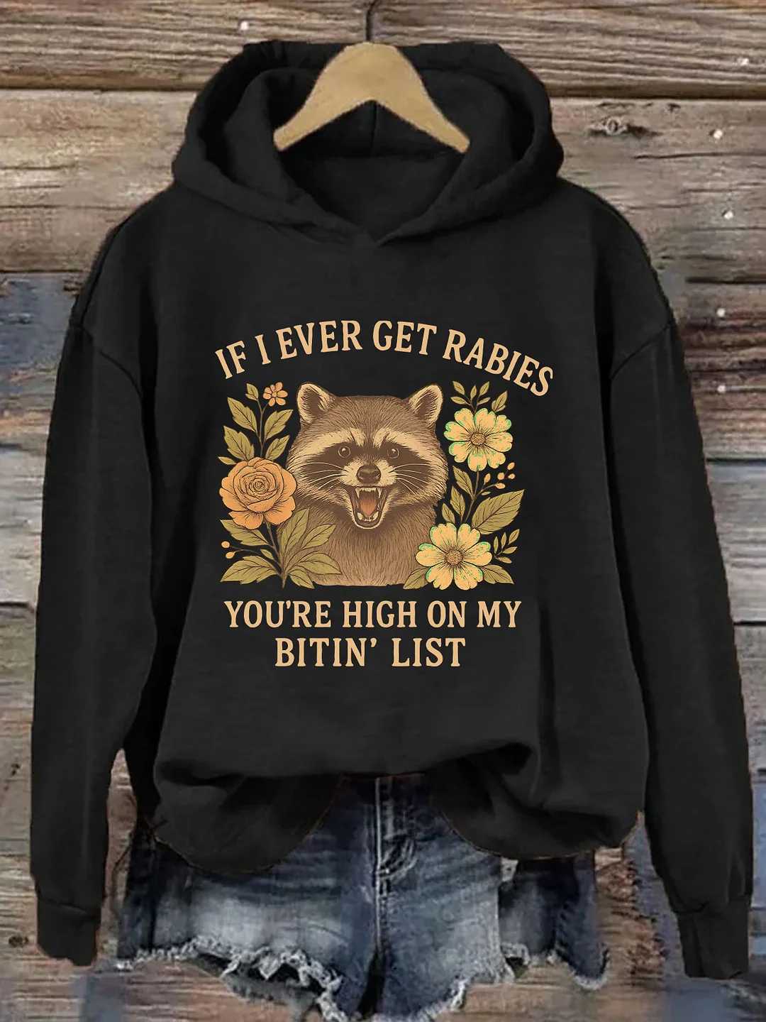 If I Ever Get Rabies You're High On My Bitin' List Hoodie