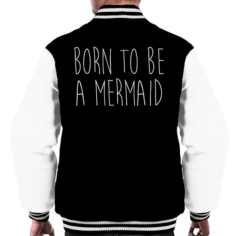Born To Be A Mermaid Men's Varsity Jacket
