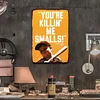 You're Killin Me Smalls - Vintage Metal Signs - 20*30cm/30*40cm - Warning