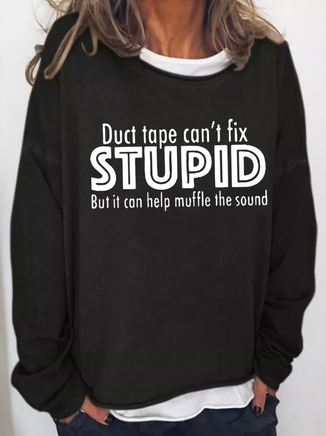 Duct Tape Cannot Fix Stupid Women's Crew Neck Casual Sweatshirt