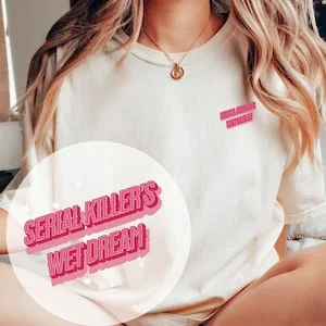 pornhint Pornhint Serial Killer's Wet Dream Tee, Vanderpump Rules T-Shirt, Toxic Nice Shirt, Tom Shwartz Tee, Bravo Tee, Unisex T-Shirt