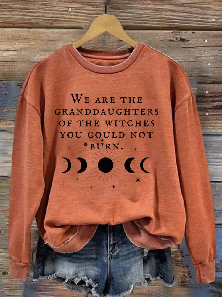 Comstylish We Are the Granddaughters of the Witches You Could Not Burn Sweatshirt