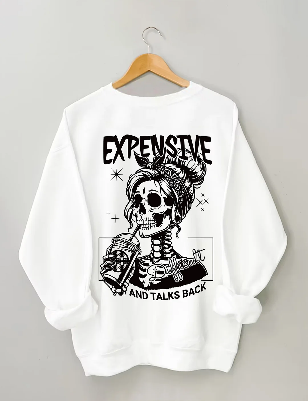 Expensive Difficult And Talks Back Sweatshirt 