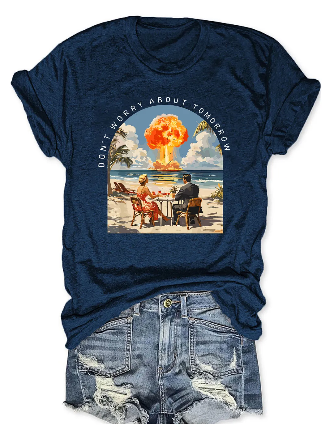 Don't Worry About Tomorrow T-shirt