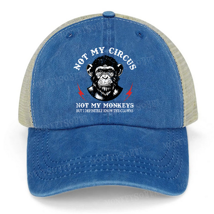 Not My Circus Not My Monkeys But I Know All The Clowns Sarcastic Trucker Cap