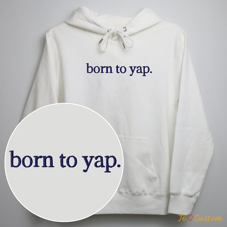 TOSCUSTOM™ Born To Yap Custom Embroidered Hoodie Playful and Personalized Design 