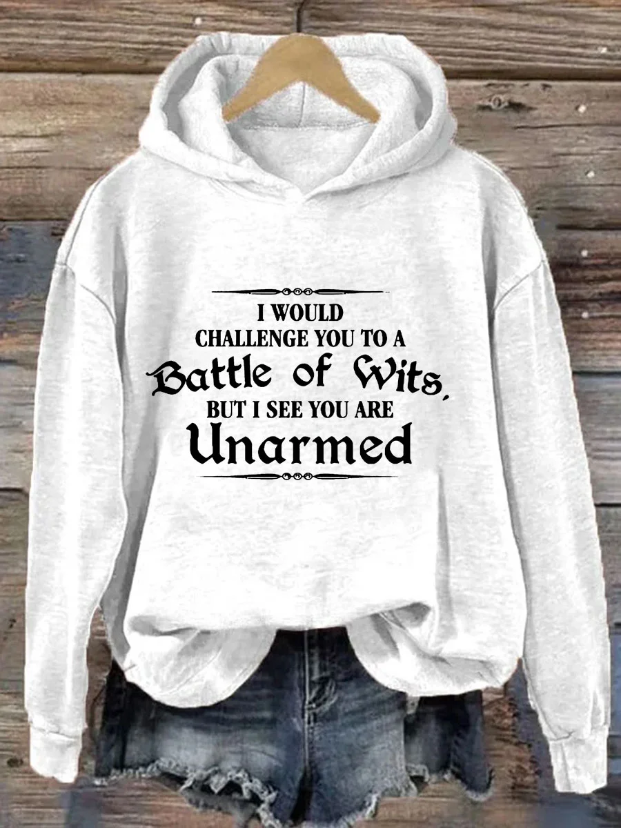 I Would Challenge You To A Battle Of Wits But I See You Are Unarmed Hoodie