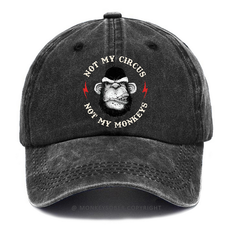 Not My Circus Not My Monkeys Washed Baseball Caps