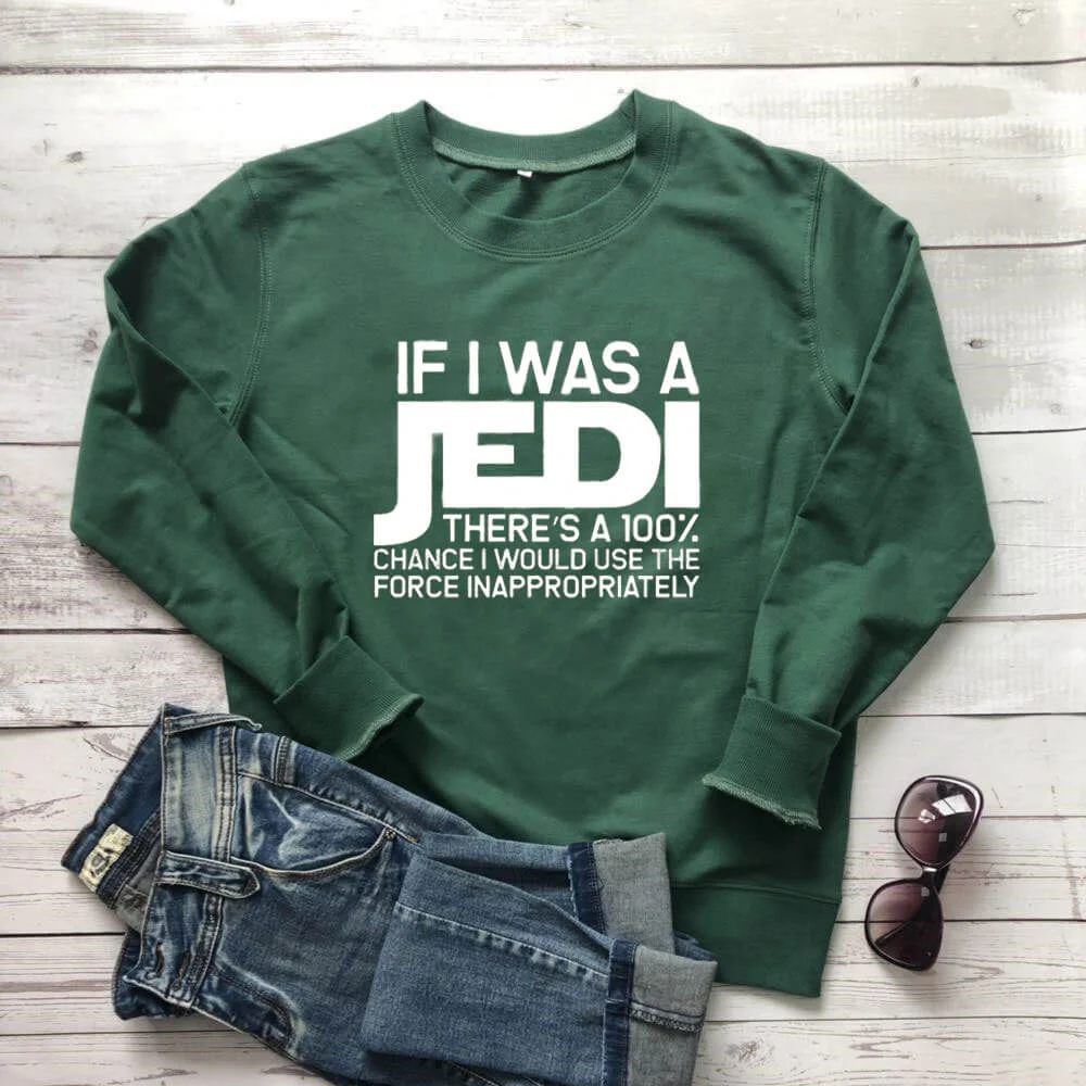 If I Was A Jedi There's A 100% Chance I Would Use The Force Inappropriately Sweatshirt