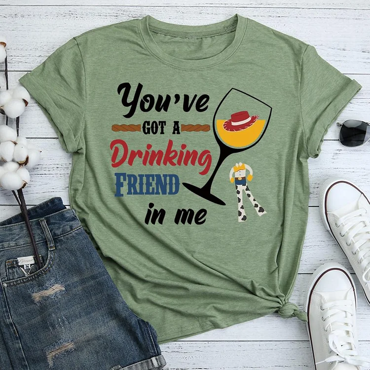 You’ve Got a Drinking Friend In Me  T-Shirt Tee-05600