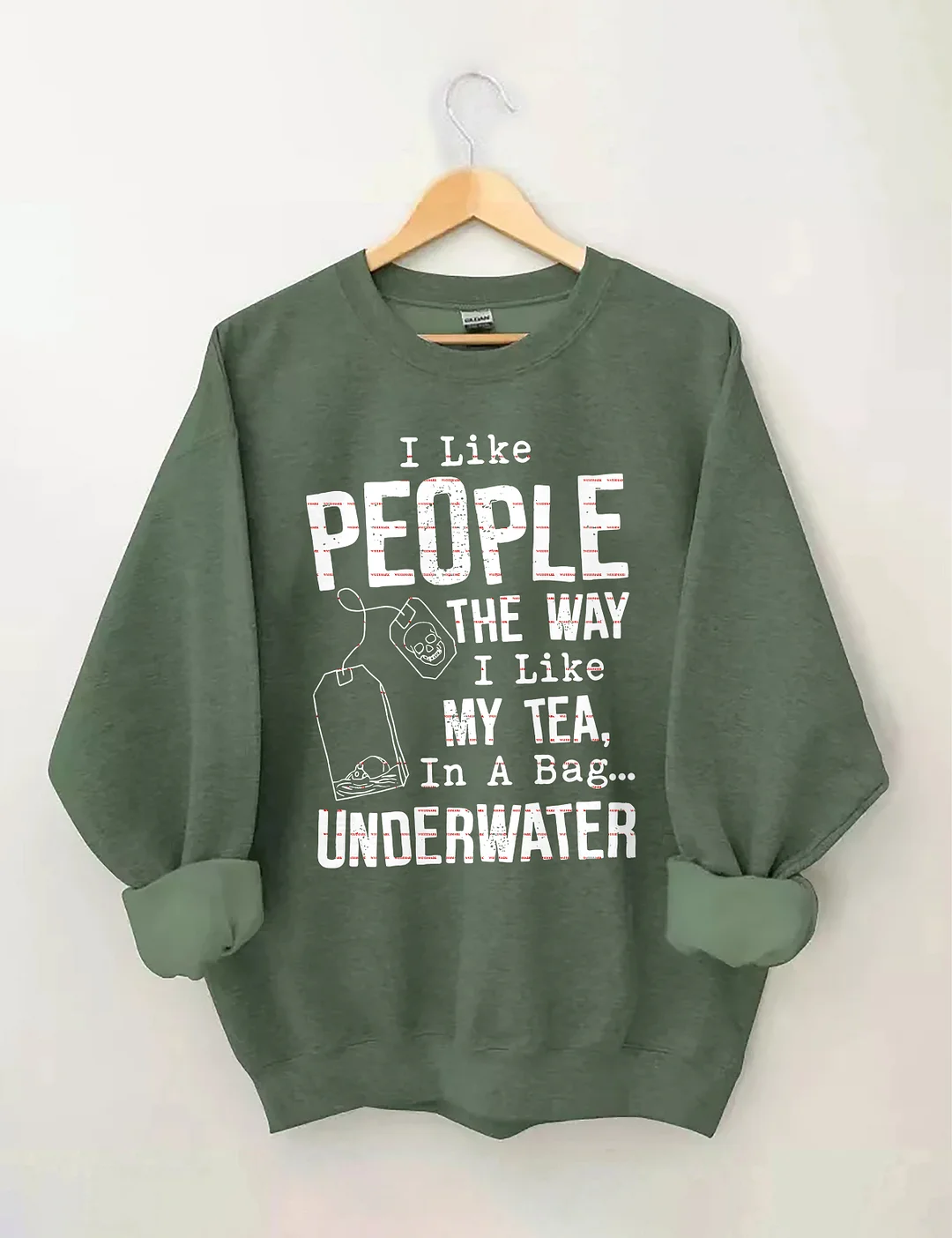 I Like People The Way I Like My Tea In A Bag Underwater Sweatshirt