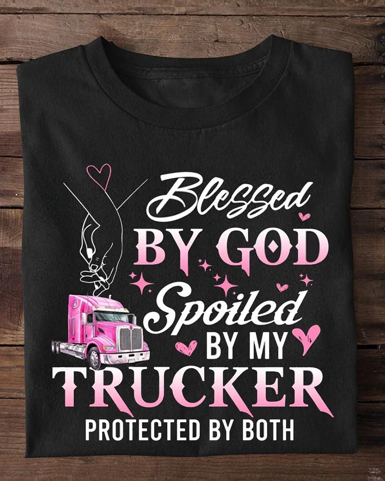 Valentine's Day Trucker T-shirt, Blessed By God Spoiled By Trucker