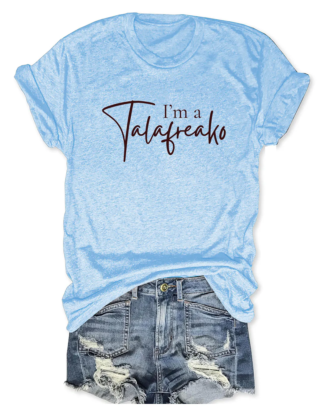 I'm A Talafreako T-shirt