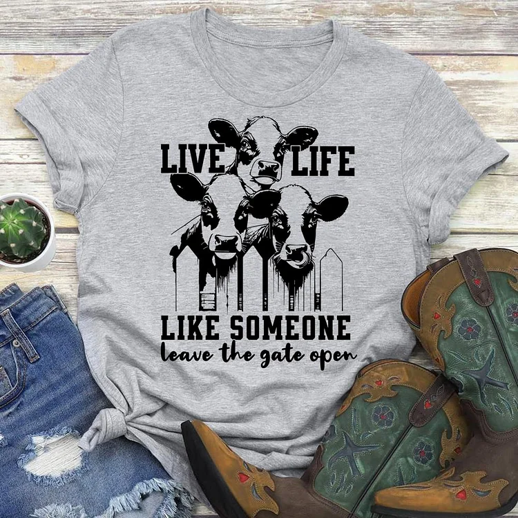 Live life Like Someone Leave the gate open Round Neck T-shirt-0025014