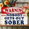 Warning Nobody Gets Out Sober - Vintage Metal Signs(12*16Inch) - Warning