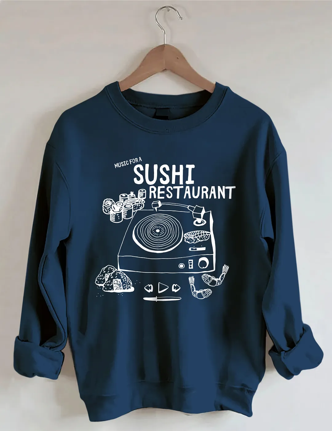 Music For A Sushi Restaurant Sweatshirt