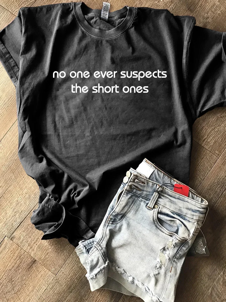 No One Ever Suspect The Short One T-Shirt
