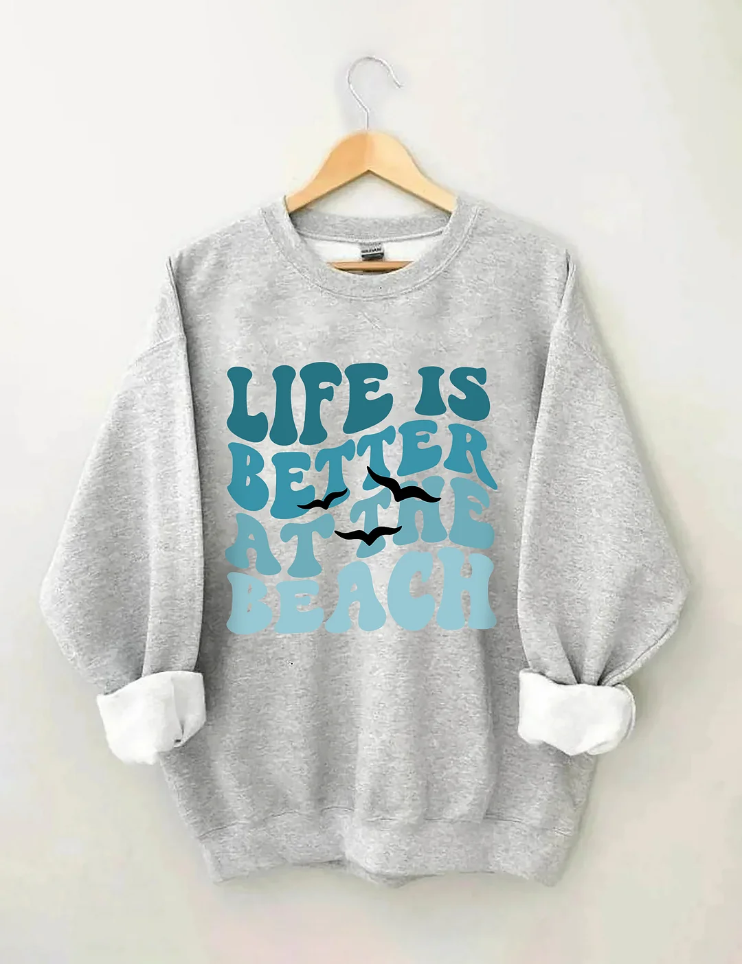Life Is Better At The Beach Sweatshirt