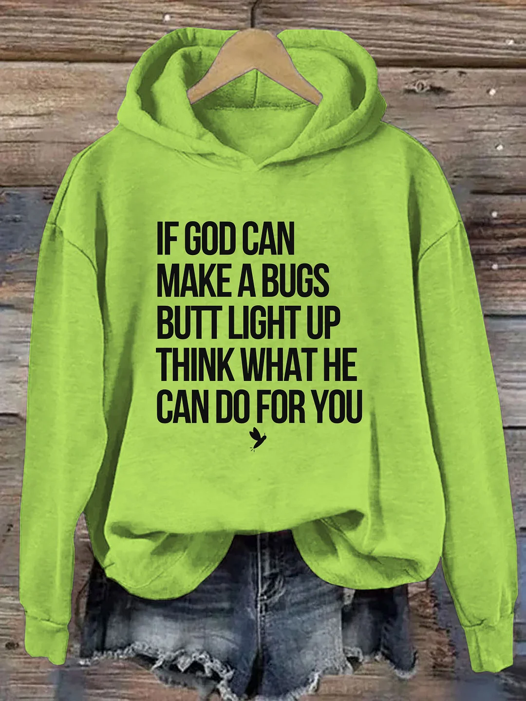 If God Can Make A Bug's Butt Light Up Think What He Can Do For You Hoodie
