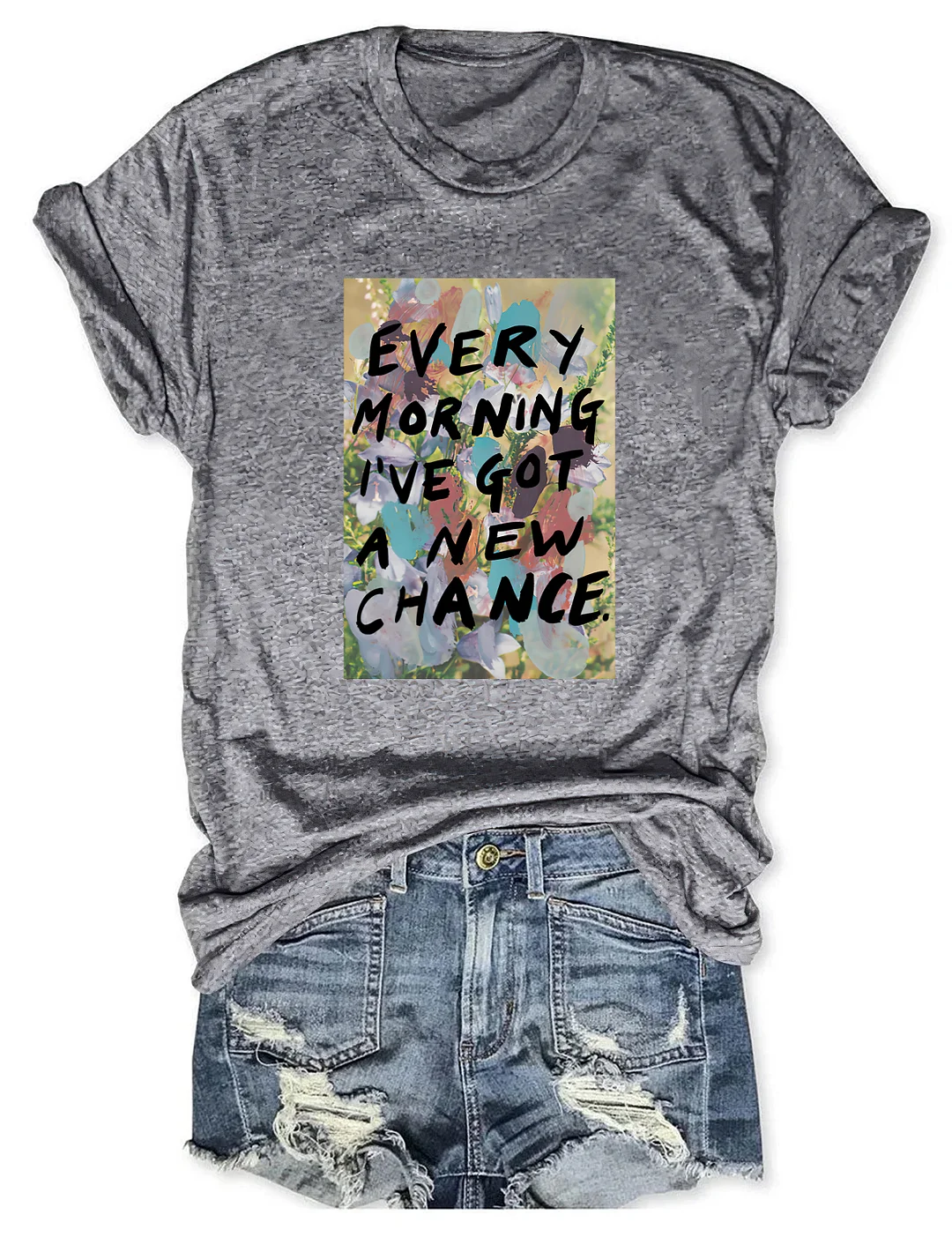 Every Morning I&rsquo;ve Got A New Chance T-shirt