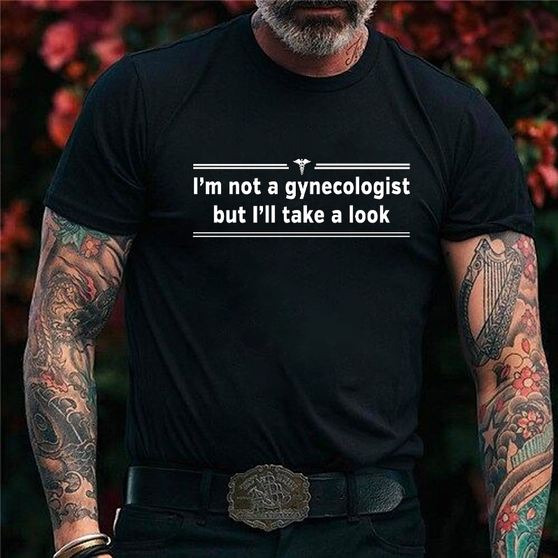 I'm Not A Gynecologist But I'll Take A Look T-Shirt ctolen