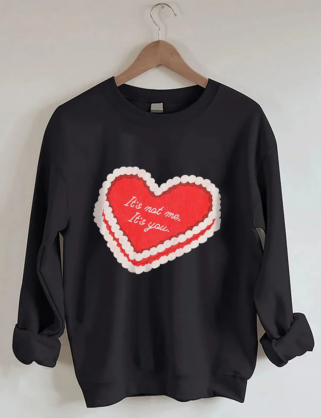 It's Not Me Its You Sweatshirt