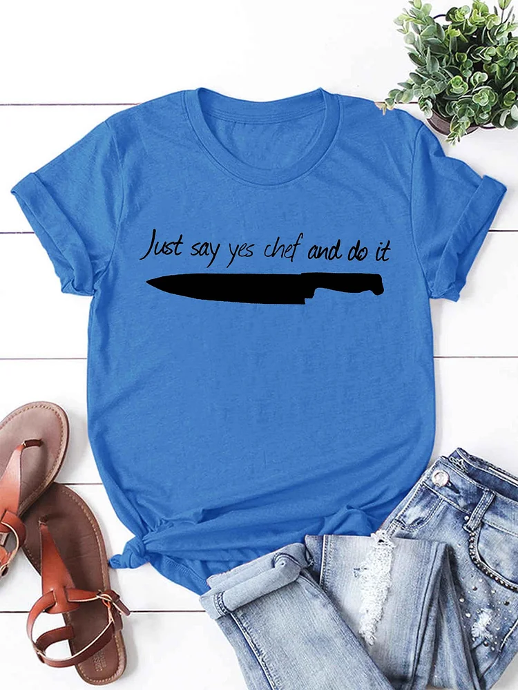 Bestdealfriday Just Say Yes Chef And Do It Women's T-Shirt