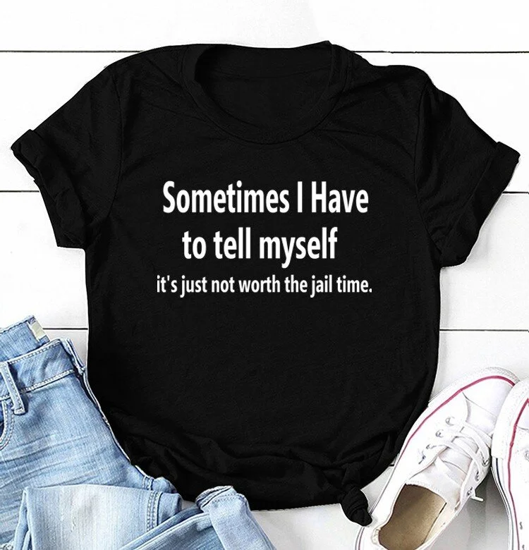 Sometimes I Have To Tell Myselfy Tee