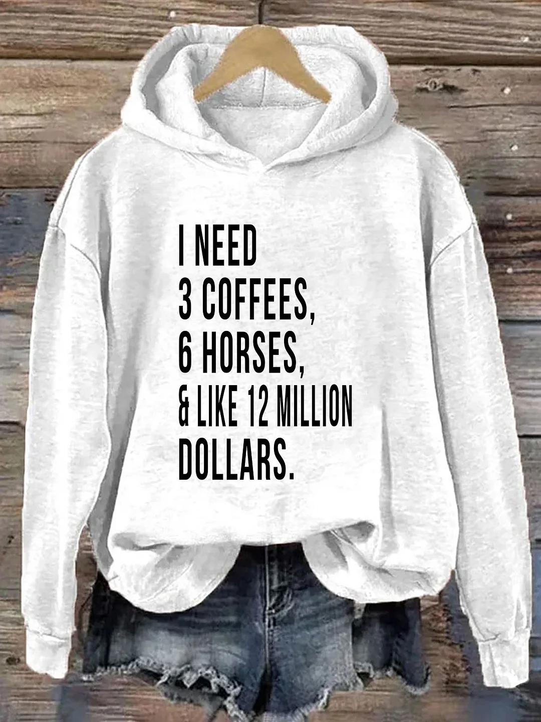 I Need 3 Coffees 6 Horses And Like 12 Million Dollars Hoodie