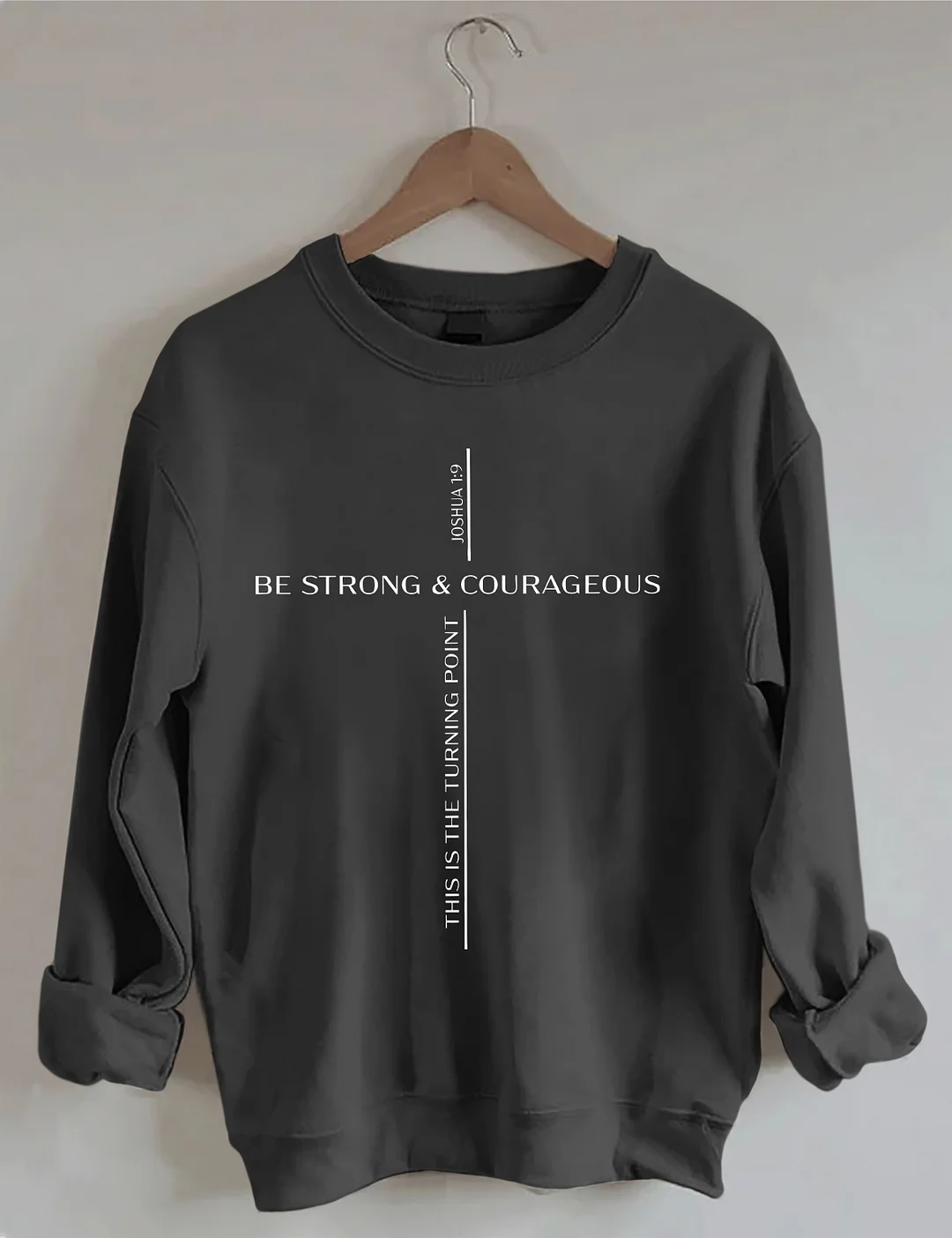 Be Strong And Courageous Sweatshirt