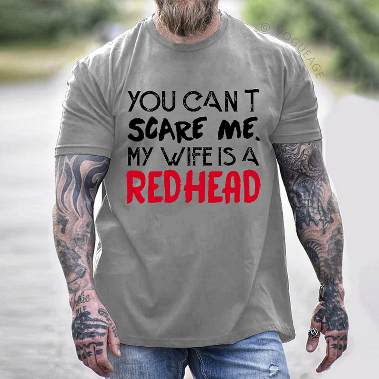 You Can't Scare Me My Wife Is A Redhead Funny Husband T-shirt