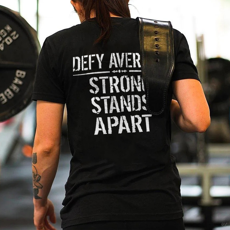 Defy Average Strong Stands Apart Printed Women's T-shirt