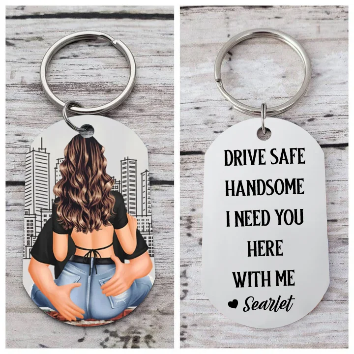 Personalized Keychain Custom Name for Couple "Drive Safe I Need You Here with Me" Valentine's Day Gift