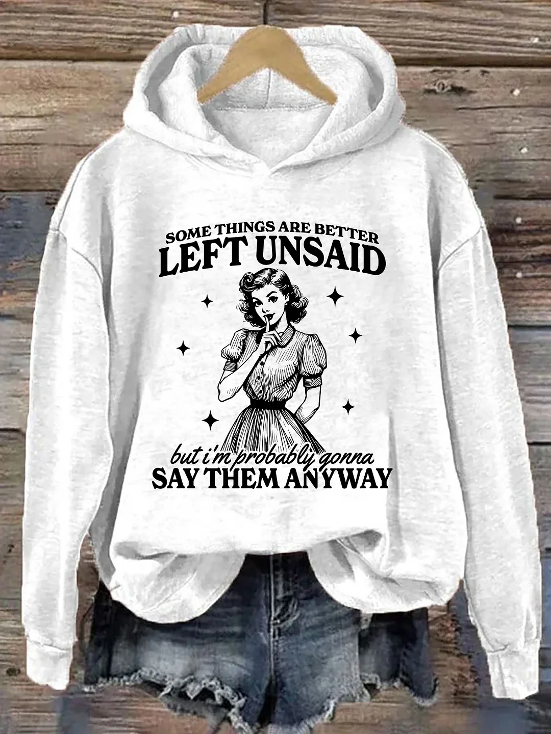 Some Things Are Better Left Unsaid Hoodie