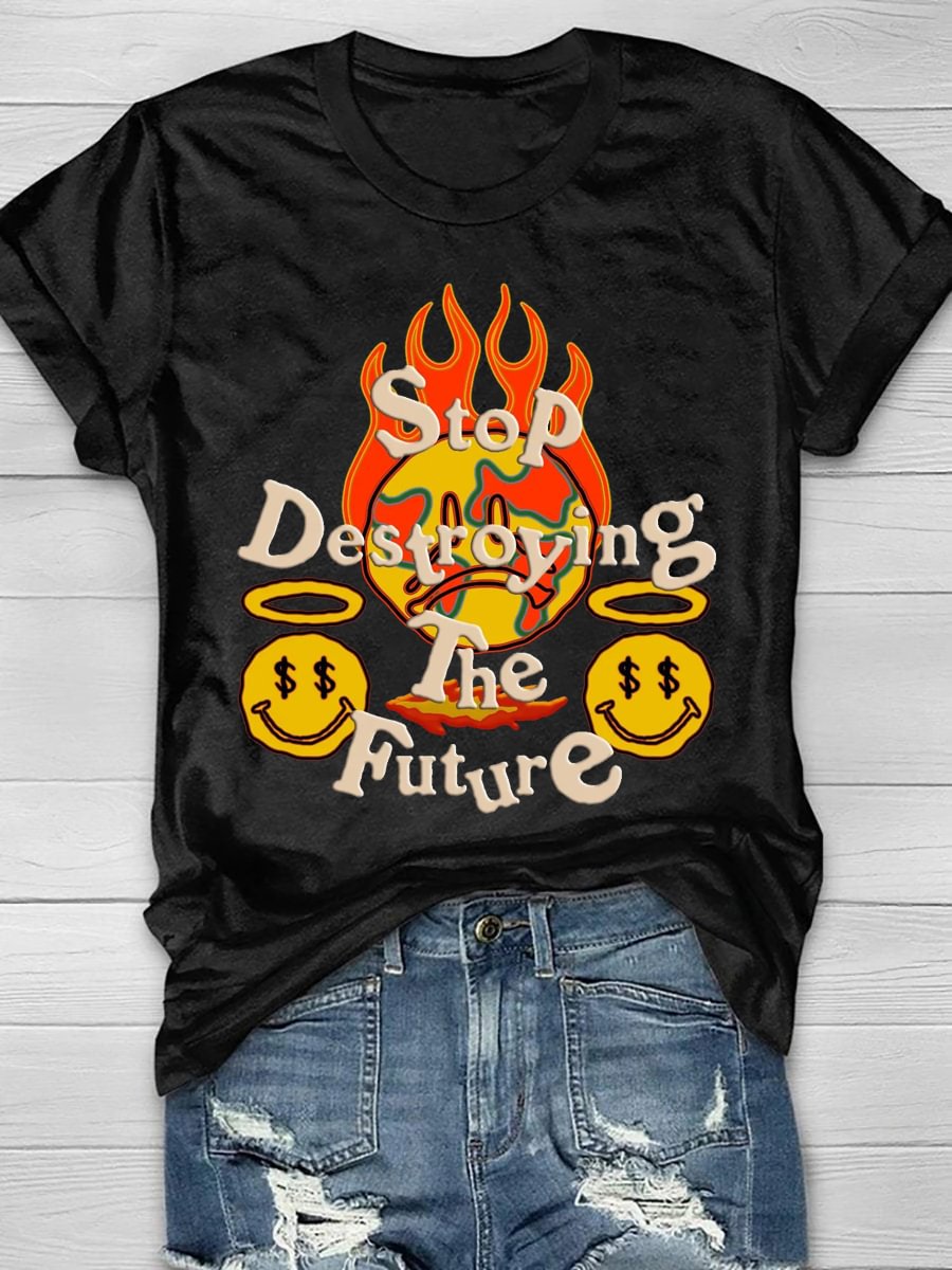 Stop Destroying The Future Print Short Sleeve T-Shirt