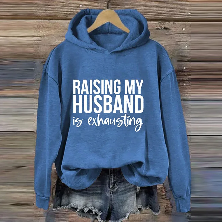 Comstylish Raising My Husband Is Exhausting Hoodie