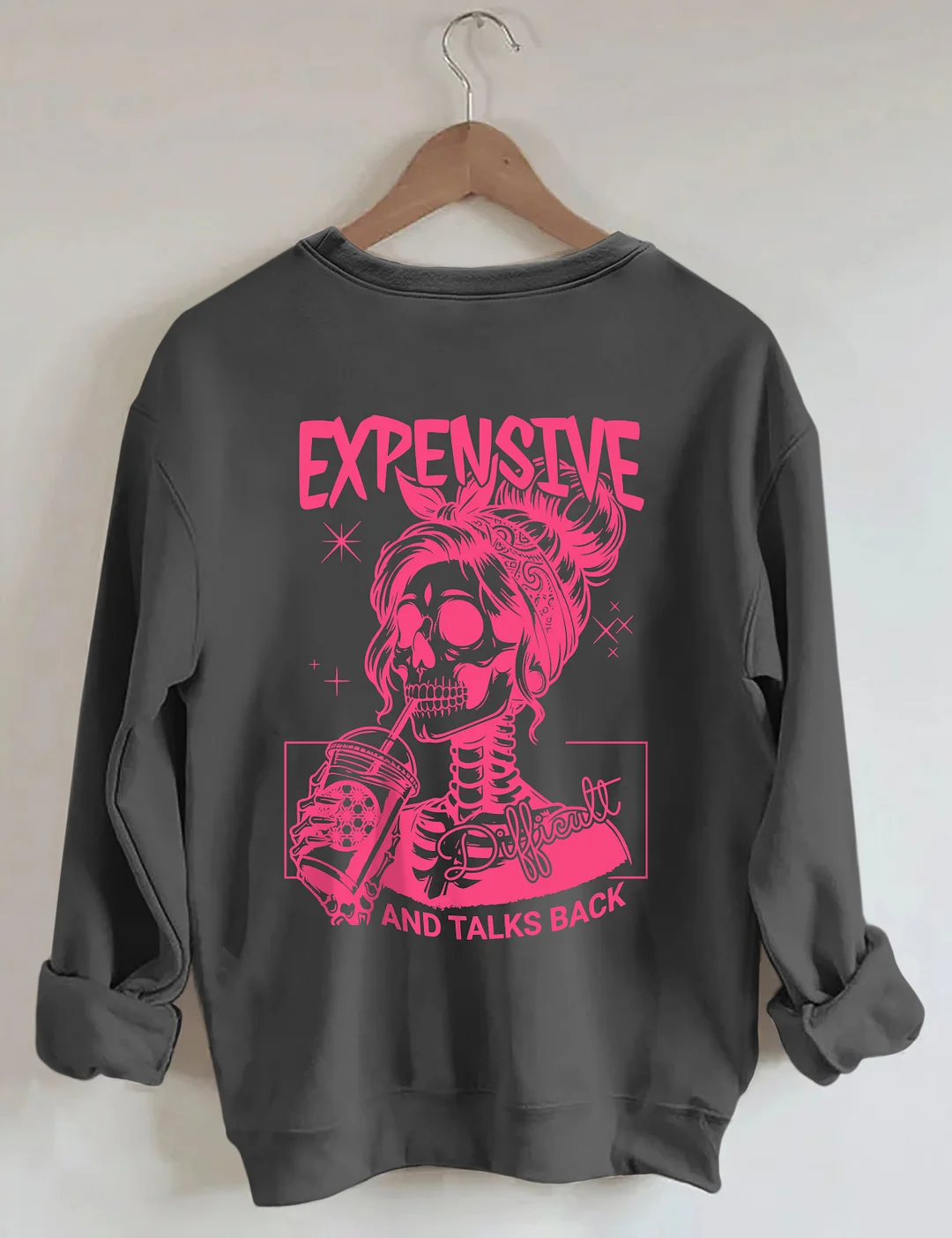 Expensive Difficult And Talks Back Sweatshirt 